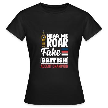 Hear Me Roar Fake British Accent Champion - T-shirt Femme - noir - Devant - AI Model Female 172 dark (172cm)