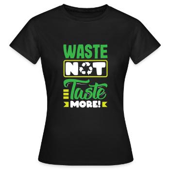 Waste Not Taste More Mindful consumption Waste No - Women's T-Shirt - black - Front - AI Model Female 172 dark (172cm)