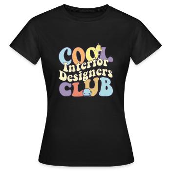 Cool Interior Designer Club Interior Design Squad - Women's T-Shirt - black - Front - AI Model Female 172 dark (172cm)