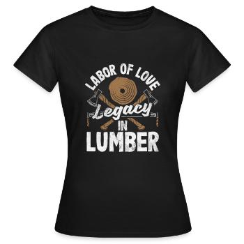 Labor Of Love Legacy In Lumber Woodworking - Frauen T-Shirt - Schwarz - Vorne - AI Model Female 172 dark (172cm)