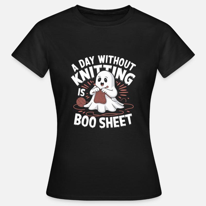 A Day Without Knitting Is Boo Sheet Ghost - Women's T-Shirt - black