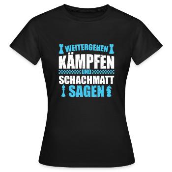 Schachmatt weitergehen kämpfen schachmatt sagen - Frauen T-Shirt - Schwarz - Vorne - AI Model Female 172 dark (172cm)