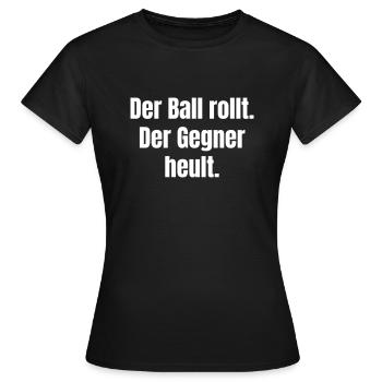 La balle roule. L’adversaire hurle. - T-shirt Femme - noir - Devant - AI Model Female 172 dark (172cm)