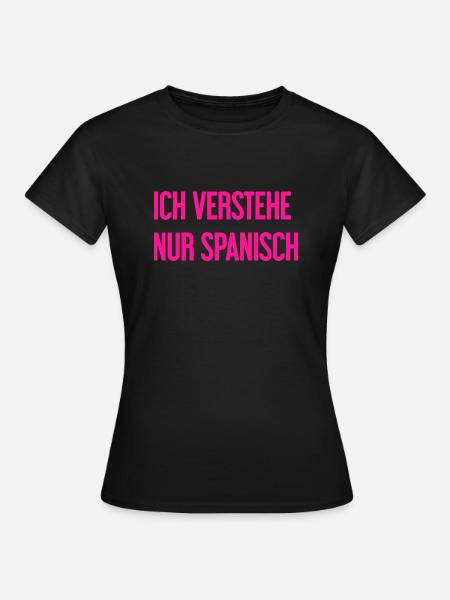 Ich verstehe nur Spanisch - Frauen T-Shirt - Schwarz