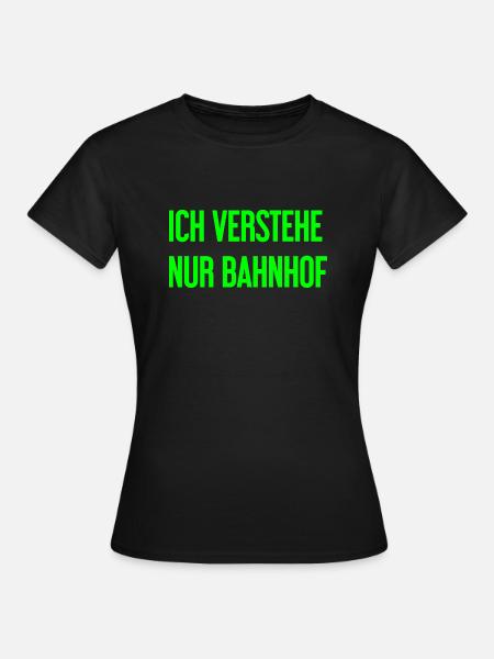 Ich verstehe nur Bahnhof - Frauen T-Shirt - Schwarz