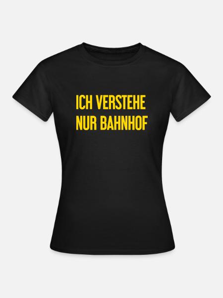 Ich verstehe nur Bahnhof - Frauen T-Shirt - Schwarz