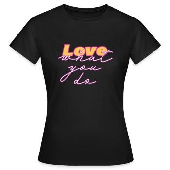 Aimez ce que vous faites - T-shirt Femme - noir - Devant - AI Model Female 172 dark (172cm)
