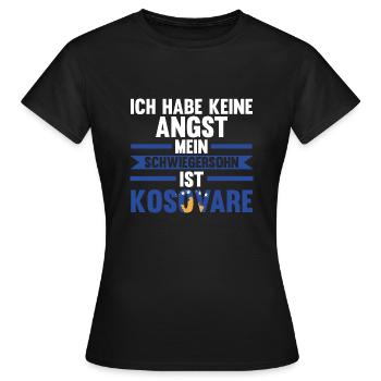Ich habe keine Angst mein Schwiegersohn ist Kosova - Frauen T-Shirt - Schwarz - Vorne - AI Model Female 172 dark (172cm)