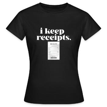 Je garde les reçus mème sarcasme coup de gueule drôle menteur - T-shirt Femme - noir - Devant - AI Model Female 172 dark (172cm)