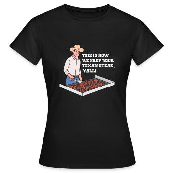 Steak in Texas Design für stolze Texaner - Frauen T-Shirt - Schwarz - Vorne - AI Model Female 172 dark (172cm)