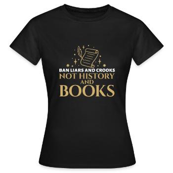 Les rats de bibliothèque bannissent les menteurs et les escrocs, pas l’histoire et - T-shirt Femme - noir - Devant - AI Model Female 172 dark (172cm)