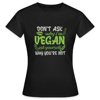 Why you shouldn't be vegan - Women's T-Shirt - black - Front - AI Model Female 172 dark (172cm)