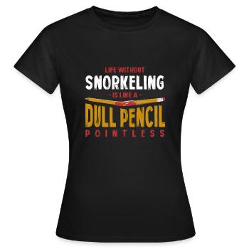 Life Without Snorkeling Is Like a Dull Pencil - Women's T-Shirt - black - Front - AI Model Female 172 dark (172cm)