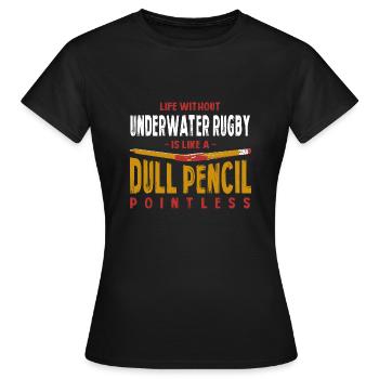 Life Without Underwater Rugby Is Like a Dull - Women's T-Shirt - black - Front - AI Model Female 172 dark (172cm)