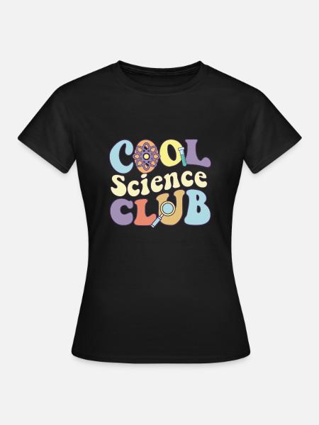 Cool Science Club It's Good Day To Teach Science - Dame-T-shirt - sort