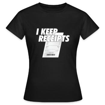 Sarcasm I Keep Receipts Meme Rant Funny Liar - Women's T-Shirt - black - Front - AI Model Female 172 dark (172cm)