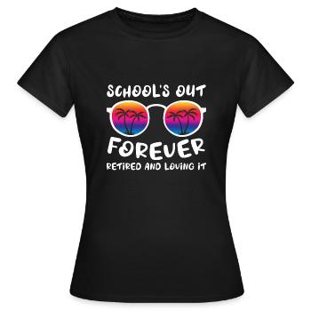 Schools Out Forever Retired Loving It Summer - Frauen T-Shirt - Schwarz - Vorne - AI Model Female 172 dark (172cm)