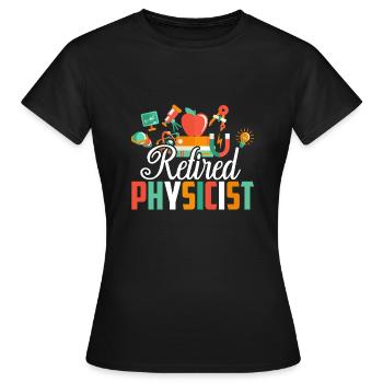 Physicist Retired Physicist - Women's T-Shirt - black - Front - AI Model Female 172 dark (172cm)