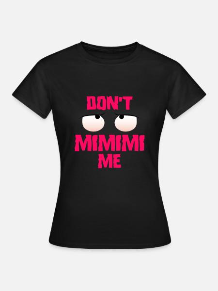Lustige Sprüche mimimi - Frauen T-Shirt - Schwarz
