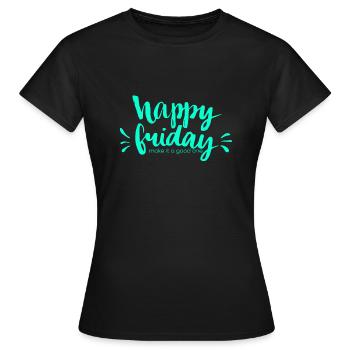 Happy Friday Happy Merry Friday - Women's T-Shirt - black - Front - AI Model Female 172 dark (172cm)