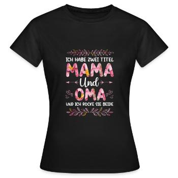 Mama und Oma - Frauen T-Shirt - Schwarz - Vorne - AI Model Female 172 dark (172cm)