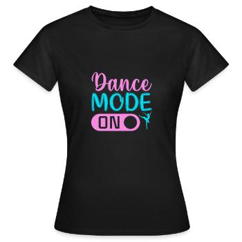 Dance Mode On - Frauen T-Shirt - Schwarz - Vorne - AI Model Female 172 dark (172cm)