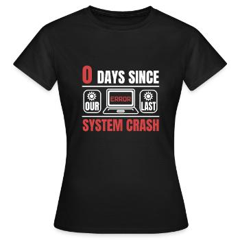 Technical Support 0 Days Since Our Last PC Crash - Women's T-Shirt - black - Front - AI Model Female 172 dark (172cm)