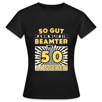 So gut kann nur ein Beamter mit 50 aussehen - Frauen T-Shirt - Schwarz - Vorne - AI Model Female 172 dark (172cm)