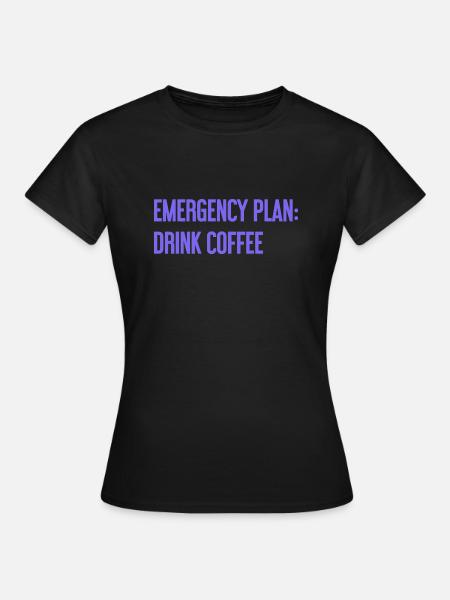 Kaffee-Notfallplan - Frauen T-Shirt - Schwarz