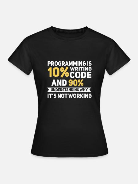 Programming Quote... Programmierer & Nerd - Frauen T-Shirt - Schwarz