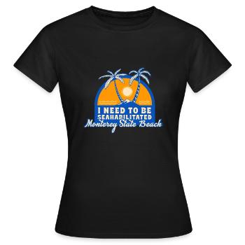 J’ai besoin d’être séahabilité Monterey State Beach - T-shirt Femme - noir - Devant - AI Model Female 172 dark (172cm)