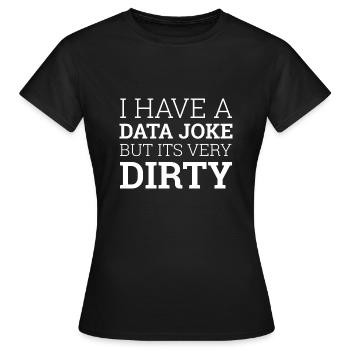 "Data Joke Dirty Data" | Data Scientist - Frauen T-Shirt - Schwarz - Vorne - AI Model Female 172 dark (172cm)