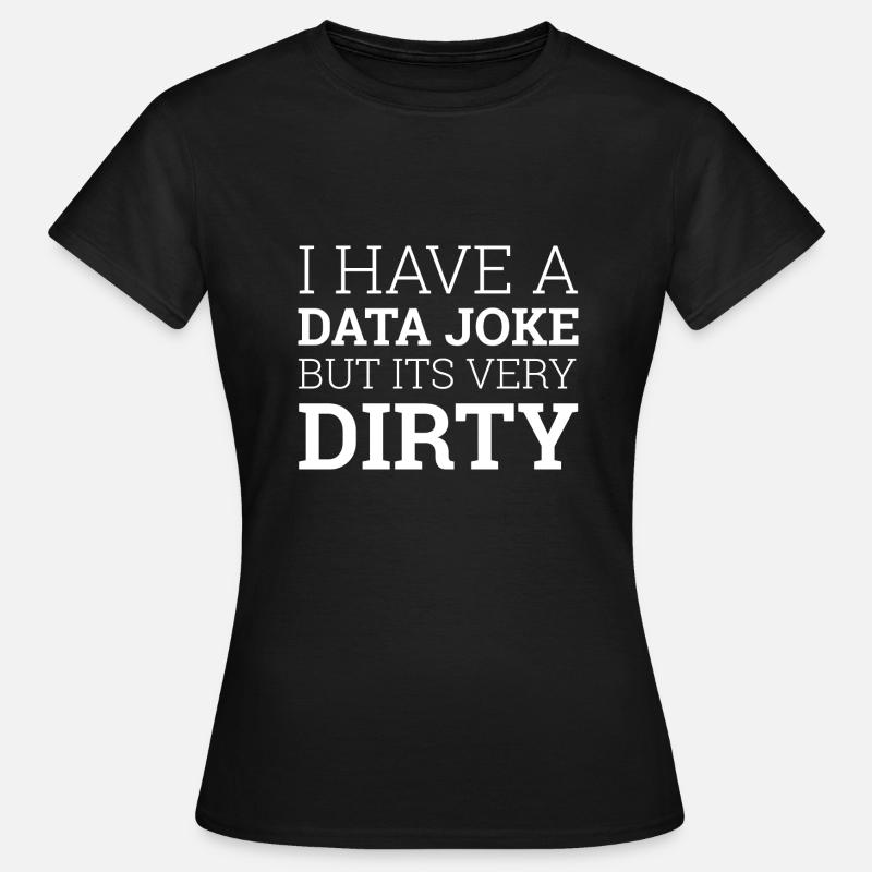 "Data Joke Dirty Data" | Data Scientist - Women's T-Shirt - black