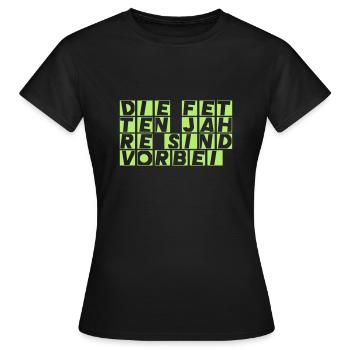 Die fetten Jahre - Frauen T-Shirt - Schwarz - Vorne - AI Model Female 172 dark (172cm)