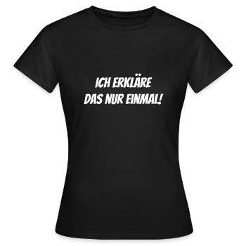 Je vais vous expliquer cela une seule fois ! - T-shirt Femme - noir - Devant - AI Model Female 172 dark (172cm)