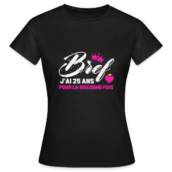 Bref J'ai 25 Ans Pour La Deuxième Fois - T-shirt Femme - noir - Devant - AI Model Female 172 dark (172cm)