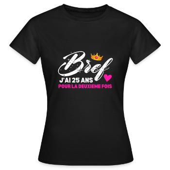Bref J'ai 25 Ans Pour La Deuxième Fois - T-shirt Femme - noir - Devant - AI Model Female 172 dark (172cm)