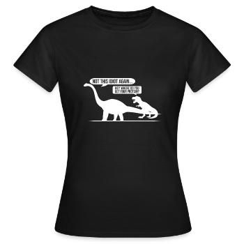 Not this Idiot again - Women's T-Shirt - black - Front - AI Model Female 172 dark (172cm)