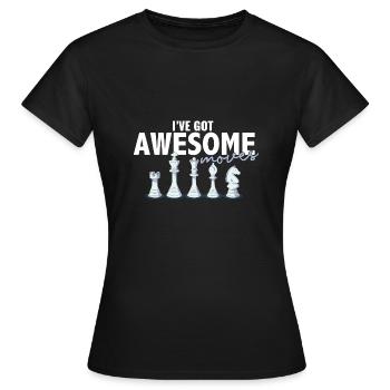 I've Got Some Awesome Moves Chess Player Gift - Frauen T-Shirt - Schwarz - Vorne - AI Model Female 172 dark (172cm)
