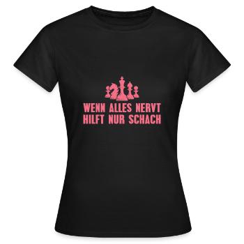 Schachspielerin Wenn alles nervt hilft nur Schach - Frauen T-Shirt - Schwarz - Vorne - AI Model Female 172 dark (172cm)