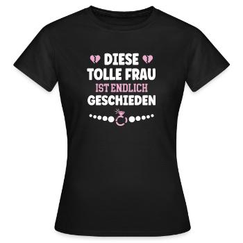 Diese Tolle Frau Ist Endlich Geschieden Scheidung - Frauen T-Shirt - Schwarz - Vorne - AI Model Female 172 dark (172cm)