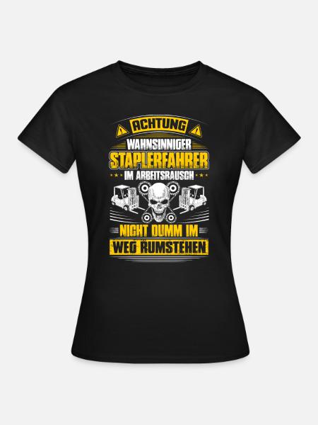 Staplerfahrer Gabelstaplerfahrer Gabelstapler - Frauen T-Shirt - Schwarz