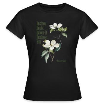 Destroy Doubt Before It Destroys You Shirt - Women's T-Shirt - black - Front - AI Model Female 172 dark (172cm)