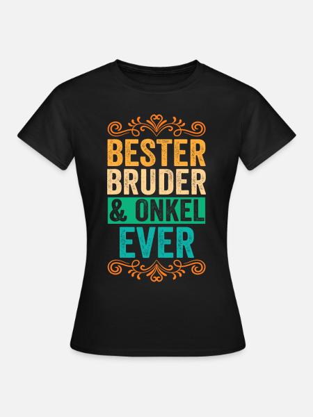 Bruder und Onkel - Frauen T-Shirt - Schwarz