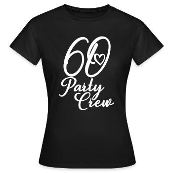 60 Party Crew 60. Geburtstag Party 60 Jahre alt - Frauen T-Shirt - Schwarz - Vorne - AI Model Female 172 dark (172cm)