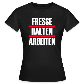 fresse halten arbeiten - Frauen T-Shirt - Schwarz - Vorne - AI Model Female 172 dark (172cm)