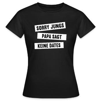 Sorry Jungs Papa Sagt Keine Dates Geschenk Mädchen - Frauen T-Shirt - Schwarz - Vorne - AI Model Female 172 dark (172cm)