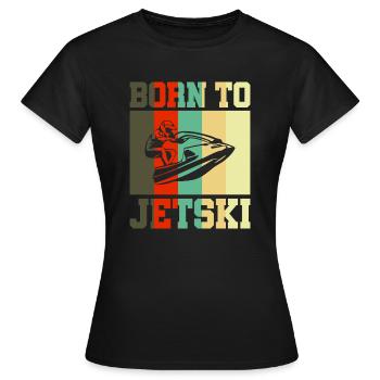 Born to Jetski Jet Ski Geschenk - Frauen T-Shirt - Schwarz - Vorne - AI Model Female 172 dark (172cm)