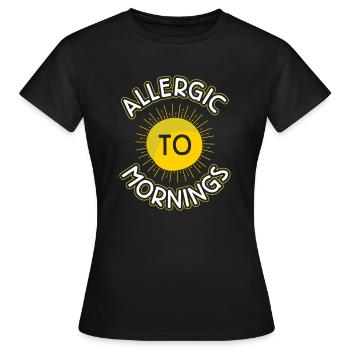 Allergique au bâillon drôle du matin - T-shirt Femme - noir - Devant - AI Model Female 172 dark (172cm)