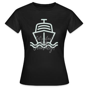 let’s start the journey - Reise-Start-Kreuzfahrt - Frauen T-Shirt - Schwarz - Vorne - AI Model Female 172 dark (172cm)